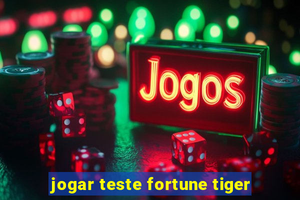 jogar teste fortune tiger